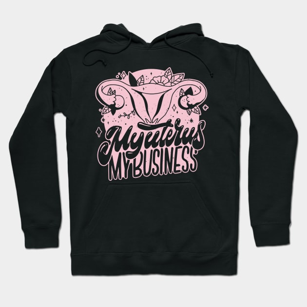 My Uterus, My Business // Protect Women's Rights Hoodie by SLAG_Creative